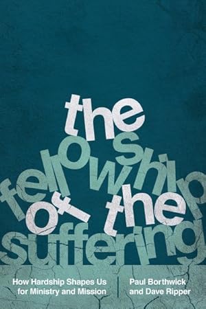 Seller image for Fellowship of the Suffering : How Hardship Shapes Us for Ministry and Mission for sale by GreatBookPrices