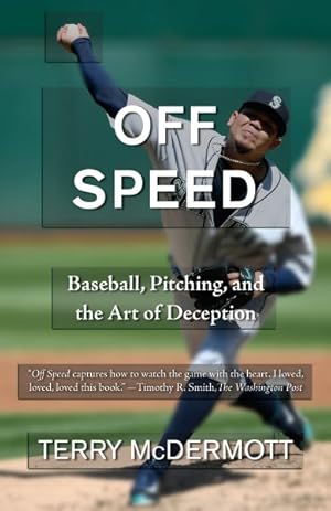 Imagen del vendedor de Off Speed : Baseball, Pitching, and the Art of Deception a la venta por GreatBookPrices