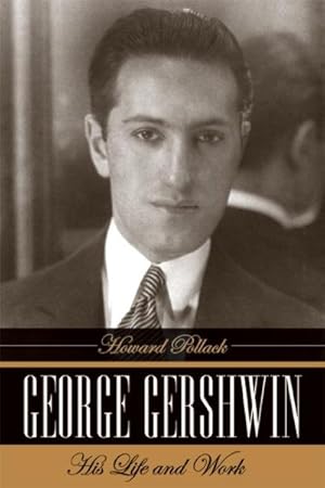 Seller image for George Gershwin : His Life And Work for sale by GreatBookPrices