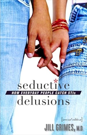 Seller image for Seductive Delusions : How Everyday People Catch STIs for sale by GreatBookPrices