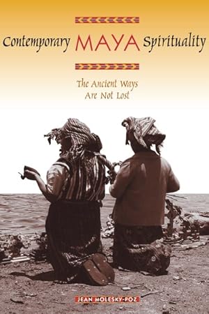 Seller image for Contemporary Maya Spirituality : The Ancient Ways Are Not Lost for sale by GreatBookPrices