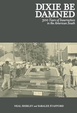 Seller image for Dixie Be Damned : 300 Years of Insurrection in the American South for sale by GreatBookPrices