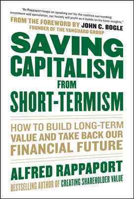 Seller image for Saving Capitalism from Short-Termism : How to Build Long-Term Value and Take Back Our Financial Future for sale by GreatBookPrices