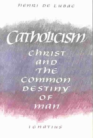 Immagine del venditore per Catholicism : Christ and the Common Destiny of Man venduto da GreatBookPrices