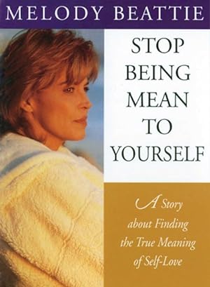 Imagen del vendedor de Stop Being Mean to Yourself : A Story About Finding the True Meaning of Self-Love a la venta por GreatBookPrices