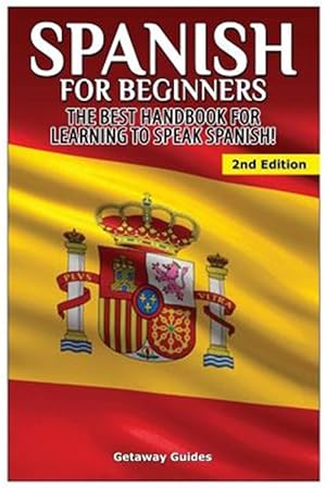 Bild des Verkufers fr Spanish for Beginners: The Best Handbook for Learning to Speak Spanish! zum Verkauf von GreatBookPrices