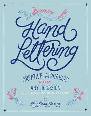 Image du vendeur pour Hand Lettering : Creative Alphabets for Any Occasion mis en vente par GreatBookPrices