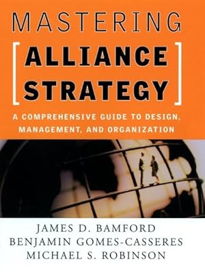 Seller image for Mastering Alliance Strategy : A Comprehensive Guide to Design, Management, and Organization for sale by GreatBookPrices