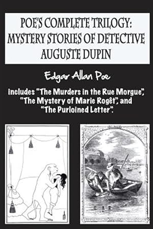 Imagen del vendedor de Poe's Complete Trilogy : Mystery Stories of Detective Auguste Dupin a la venta por GreatBookPrices