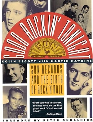 Imagen del vendedor de Good Rockin' Tonight : Sun Records and the Birth of Rock 'N' Roll a la venta por GreatBookPrices