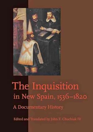 Seller image for Inquisition in New Spain, 1536-1820 : A Documentary History for sale by GreatBookPrices
