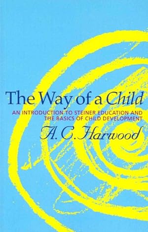 Bild des Verkufers fr Way of a Child : An Introduction to Steiner Education and the Basics of Child Development zum Verkauf von GreatBookPrices