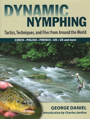 Immagine del venditore per Dynamic Nymphing : Tactics, Techniques, and Flies from Around the World venduto da GreatBookPrices