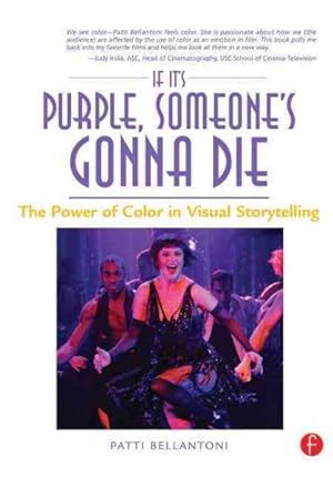 Image du vendeur pour If It's Purple, Someone's Gonna Die : The Power Of Color In Visual Storytelling mis en vente par GreatBookPrices
