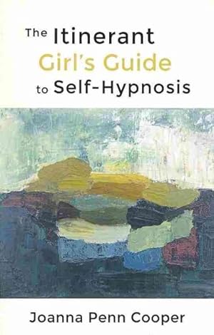 Imagen del vendedor de Itinerant Girl's Guide to Self-Hypnosis a la venta por GreatBookPrices