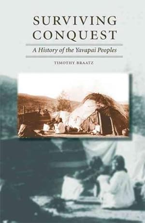 Image du vendeur pour Surviving Conquest : A History of the Yavapai Peoples mis en vente par GreatBookPrices