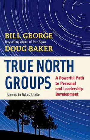 Bild des Verkufers fr True North Groups : A Powerful Path to Personal and Leadership Development zum Verkauf von GreatBookPrices