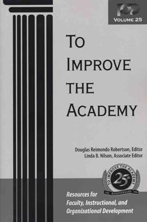Seller image for To Improve the Academy : Resources for Faculty, Instructional, and Organizational Development for sale by GreatBookPrices
