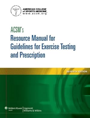 Bild des Verkufers fr ACSM's Resource Manual for Guidelines for Exercise Testing and Prescription zum Verkauf von GreatBookPrices