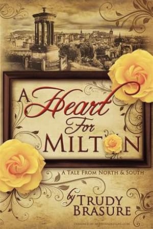 Seller image for Heart for Milton : A Tale from North and South for sale by GreatBookPrices