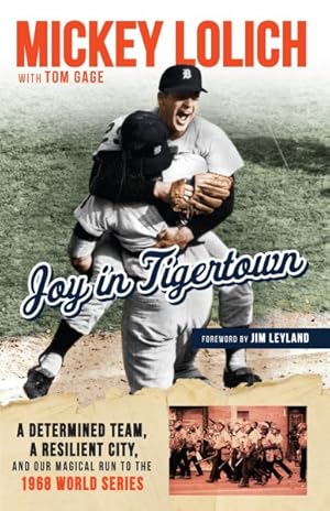 Imagen del vendedor de Joy in Tigertown : A Determined Team, a Resilient City, and Our Magical Run to the 1968 World Series a la venta por GreatBookPrices