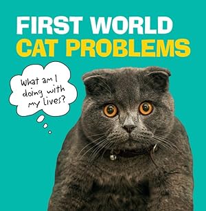 Imagen del vendedor de First-World Cat Problems : What Am I Doing With My Lives? a la venta por GreatBookPrices