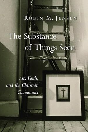 Seller image for Substance Of Things Seen : Art, Faith, And The Christian Community for sale by GreatBookPrices