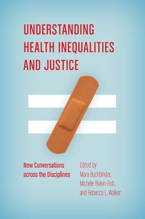 Imagen del vendedor de Understanding Health Inequalities and Justice : New Conversations Across the Disciplines a la venta por GreatBookPrices