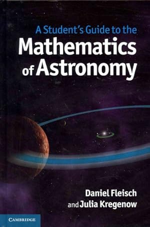 Imagen del vendedor de Student's Guide to the Mathematics of Astronomy a la venta por GreatBookPrices