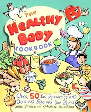 Imagen del vendedor de Healthy Body Cookbook : Over 50 Fun Activities and Delicious Recipes for Kids a la venta por GreatBookPrices
