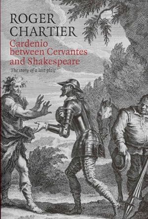 Immagine del venditore per Cardenio Between Cervantes and Shakespeare : The Story of a Lost Play venduto da GreatBookPrices