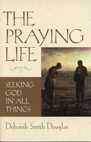 Seller image for Praying Life : Seeking God in All Things for sale by GreatBookPrices