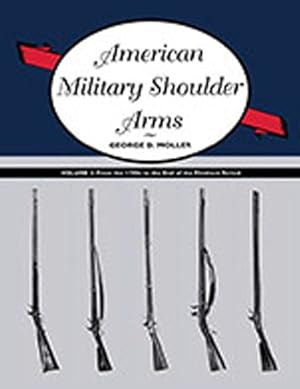 Immagine del venditore per American Military Shoulder Arms : From the 1790s to the End of the Flintlock Period venduto da GreatBookPrices