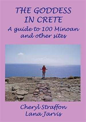 Immagine del venditore per The Goddess in Crete: A Guide to 100 Minoan and Other Sites venduto da GreatBookPrices