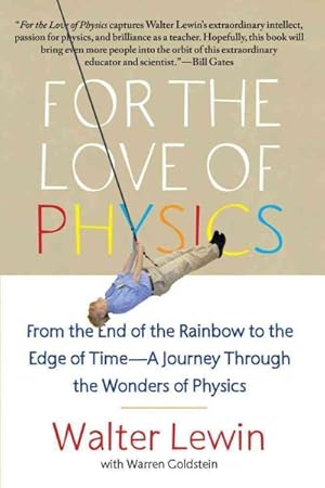 Seller image for For the Love of Physics : From the End of the Rainbow to the Edge of Time - A Journey Through the Wonders of Physics for sale by GreatBookPrices