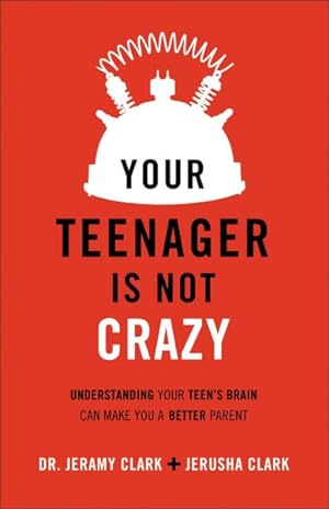 Immagine del venditore per Your Teenager Is Not Crazy : Understanding Your Teen's Brain Can Make You a Better Parent venduto da GreatBookPrices