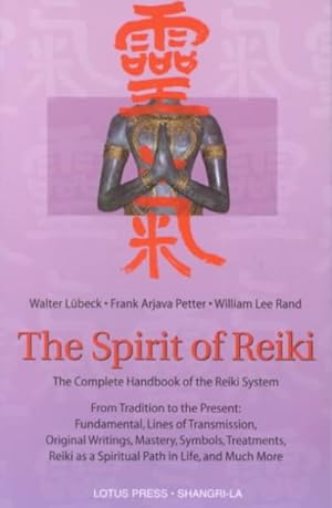 Seller image for Spirit of Reiki : From Tradition to the Present Fundamental, Lines of Transmission, Original Writings, Mastery, Symbols, Treatments, Reidi as a Spiritual Path in Life and Much More for sale by GreatBookPrices