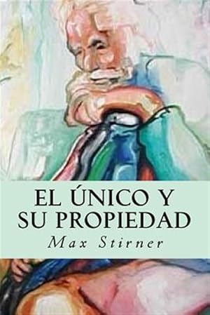 Seller image for El nico y su propiedad/ The Ego and Its Own -Language: spanish for sale by GreatBookPrices