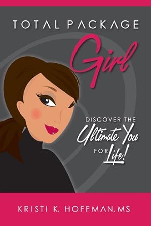 Seller image for Total Package Girl : Discover the Ultimate You for Life! for sale by GreatBookPrices