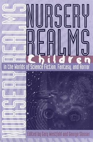 Imagen del vendedor de Nursery Realms : Children in the Worlds of Science Fiction, Fantasy, and Horror a la venta por GreatBookPrices