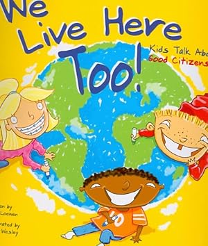 Seller image for We Live Here Too! : Kids Talk About Good Citizenship for sale by GreatBookPrices