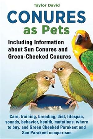 Imagen del vendedor de Conures as Pets - Including Information about Sun Conures and Green-Cheeked Conures a la venta por GreatBookPrices