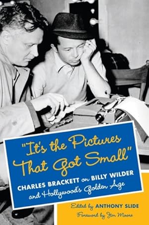 Imagen del vendedor de It's the Pictures That Got Small : Charles Brackett on Billy Wilder and Hollywood's Golden Age a la venta por GreatBookPrices