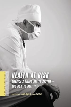 Immagine del venditore per Health at Risk : America's Ailing Health System--and How to Heal It venduto da GreatBookPrices