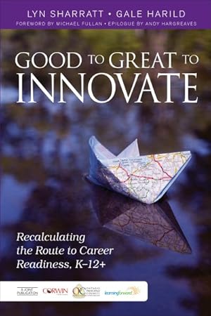 Bild des Verkufers fr Good to Great to Innovate : Recalculating the Route to Career Readiness, K-12+ zum Verkauf von GreatBookPrices