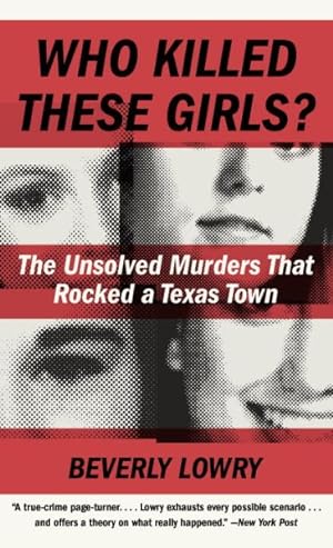 Imagen del vendedor de Who Killed These Girls? : The Unsolved Murders That Rocked a Texas Town a la venta por GreatBookPrices