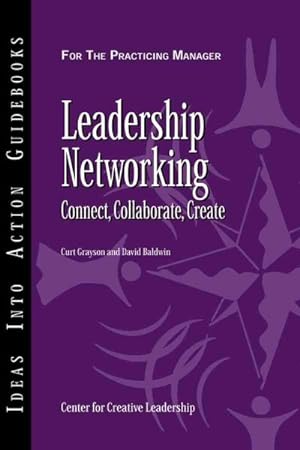 Image du vendeur pour Leadership Networking : Connect, Collaborate, Create mis en vente par GreatBookPrices