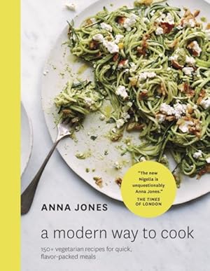 Seller image for Modern Way to Cook : 150+ Vegetarian Recipes for Quick, Flavor-Packed Meals for sale by GreatBookPrices