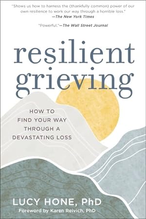 Imagen del vendedor de Resilient Grieving : Finding Strength and Embracing Life After a Loss That Changes Everything a la venta por GreatBookPrices