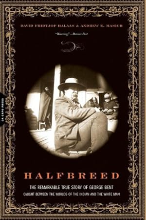 Seller image for Halfbreed : The Remarkable True Story of George Bent-Caught Between the Worlds of the Indian and the White Man for sale by GreatBookPrices